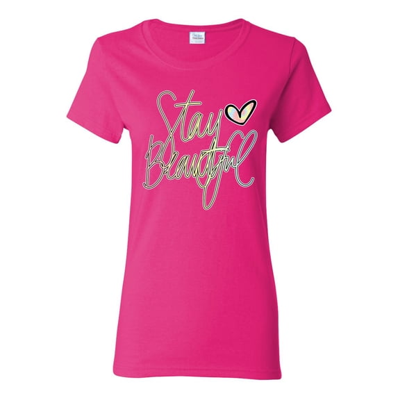 Stay Beautiful Positivity Quote Saying Pop Culture Womens Graphic T-Shirt, Fuschia, Small