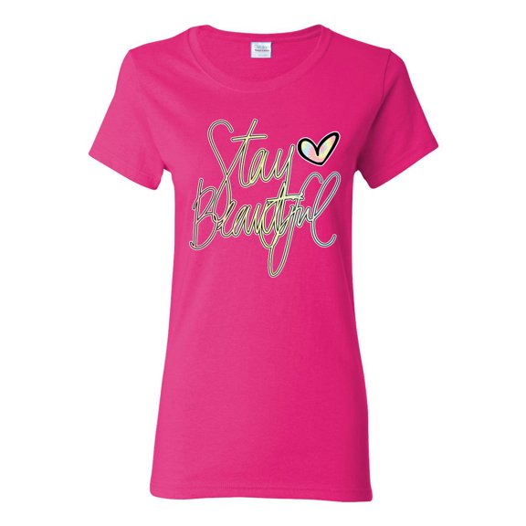 Stay Beautiful Positivity Quote Saying Pop Culture Womens Graphic T-Shirt, Fuschia, Small