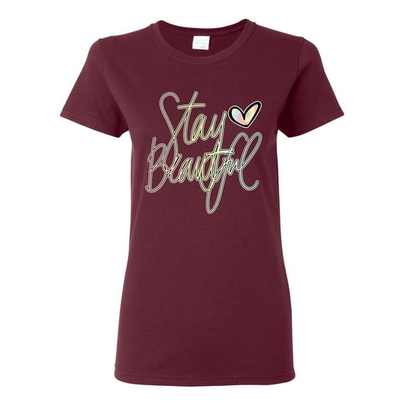 Stay Beautiful Positivity Quote Saying Pop Culture Womens Graphic T-Shirt, Maroon, Large