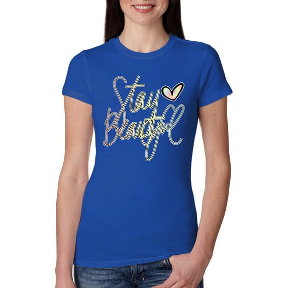 Stay Beautiful Positivity Quote Saying Pop Culture Womens Slim Fit Junior Tee, Royal, Medium