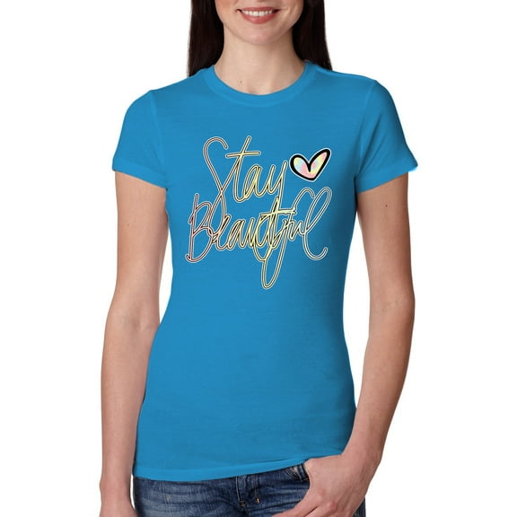 Stay Beautiful Positivity Quote Saying Pop Culture Womens Slim Fit Junior Tee, Turquoise, X-Large