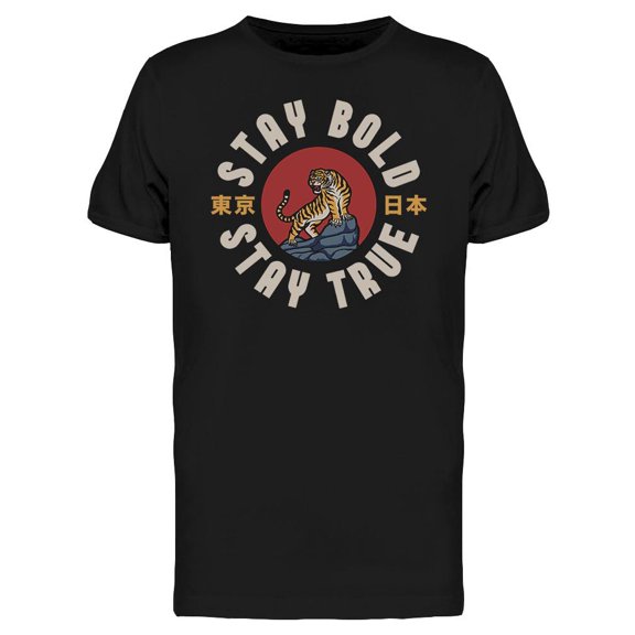 Stay Bold Stay True T-Shirt Men -Image by Shutterstock, Male Medium