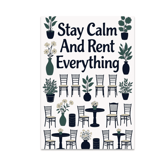 Stay Calm And Rent Everything - Event Planner - 13x19 Poster Print