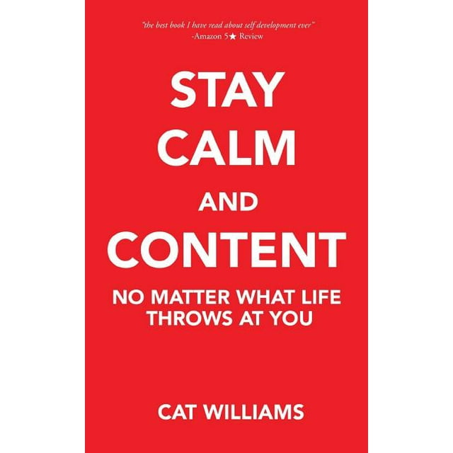 Stay Calm and Content No Matter What Life Throws at You (Paperback)
