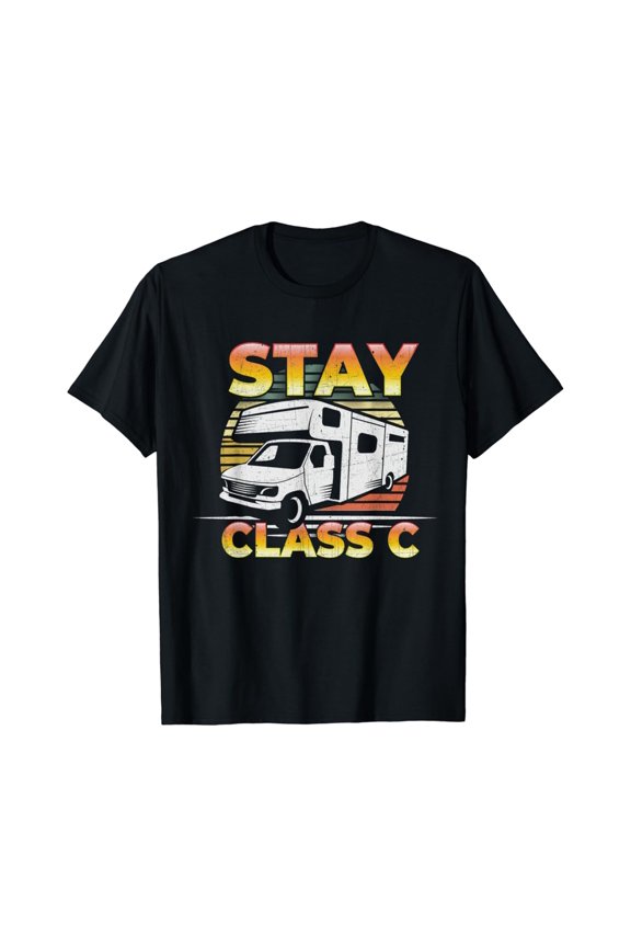 Stay Class C Classy Rv Camping Pun T Shirt