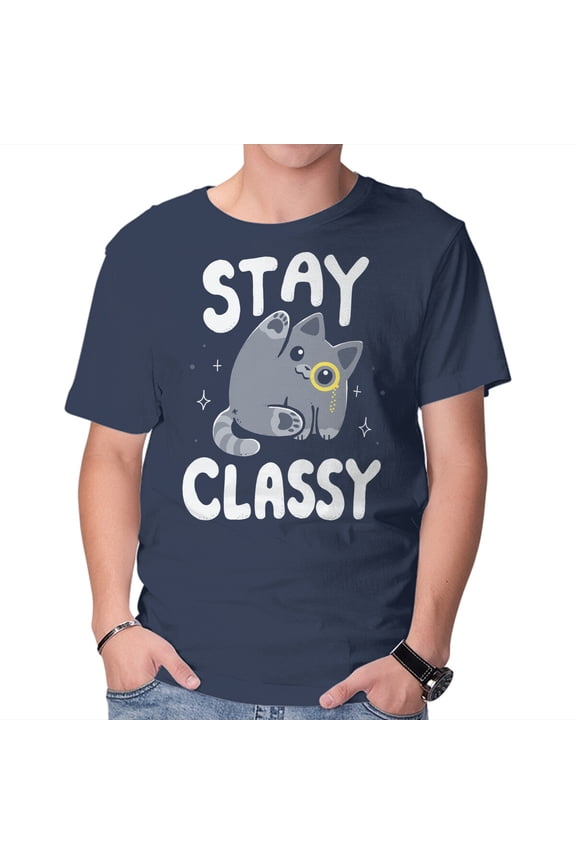 Stay Classy Unisex T-Shirt Tee Sweatshirt Hoodie Tank Top