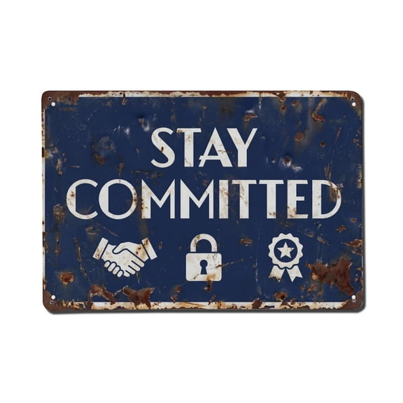 Stay Committed Business Retro Motivational Slogans Vintage Metal Tin Sign Plaque Wall Decor for Cafe, Club, Garden Metal Poster 8x12Inch