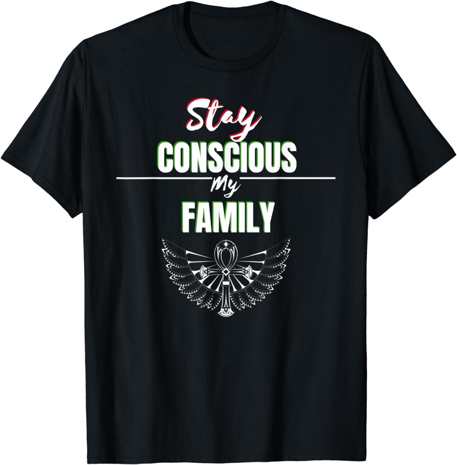 Stay Conscious My Family - Straight Up Woke T-Shirt Stay Conscious My Family - Straight Up Woke T-Shirt