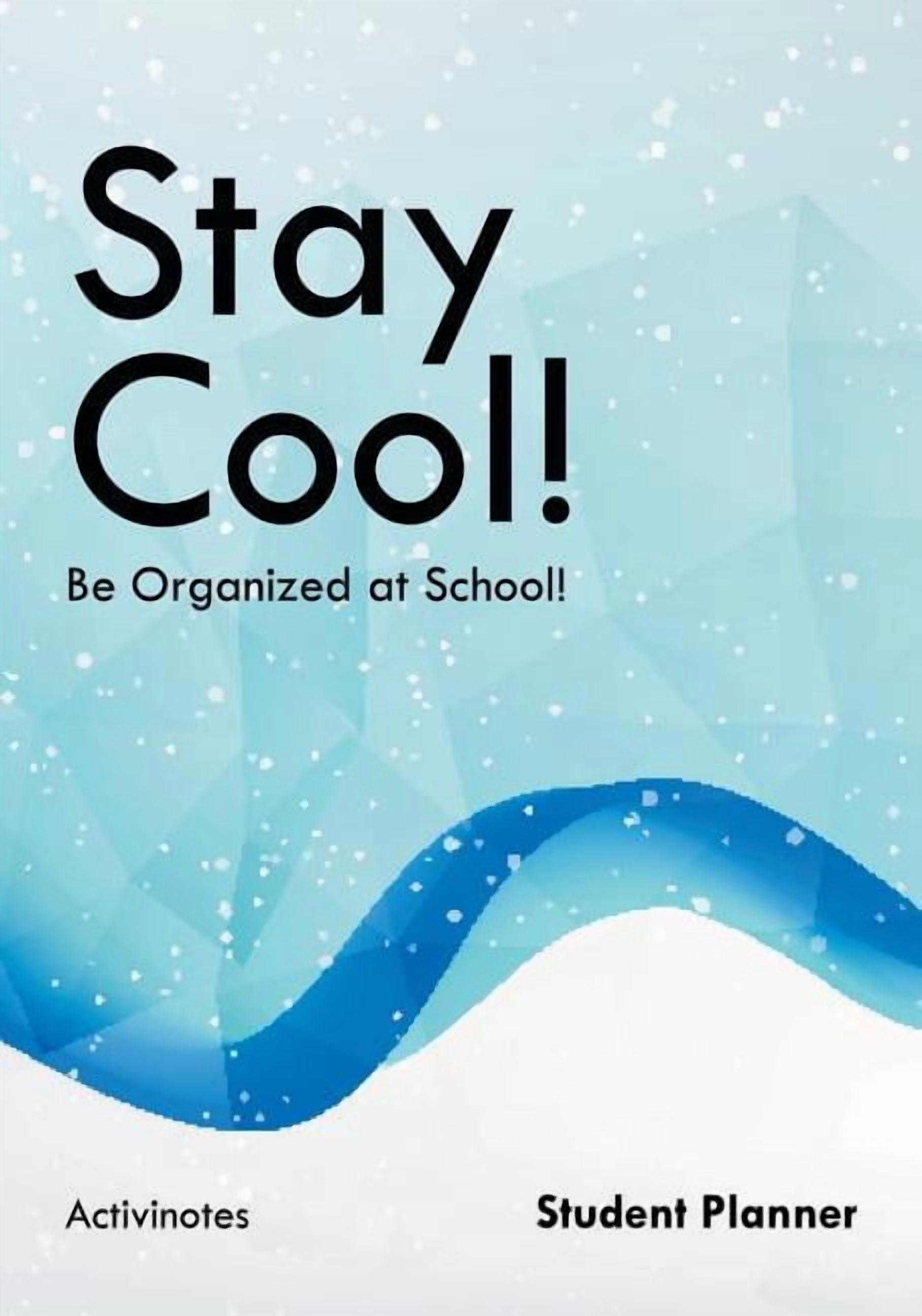 Stay Cool! Be Organized at School! Student Planner (Paperback)