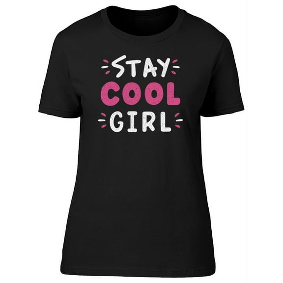 Stay Cool Girl T-Shirt Women -Image by Shutterstock, Female Large