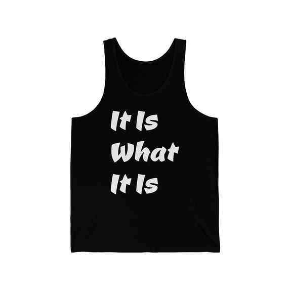 Stay Cool and Comfy In It Is What It Is Unisex Tank Tops by Bougie Trash