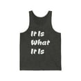 thumbnail image 1 of Stay Cool and Comfy In It Is What It Is Unisex Tank Tops by Bougie Trash, 1 of 2
