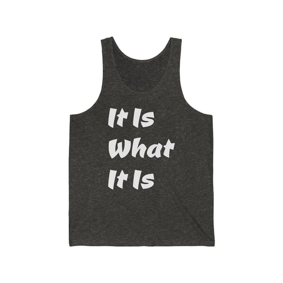 Stay Cool and Comfy In It Is What It Is Unisex Tank Tops by Bougie Trash