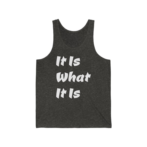 Stay Cool and Comfy In It Is What It Is Unisex Tank Tops by Bougie Trash