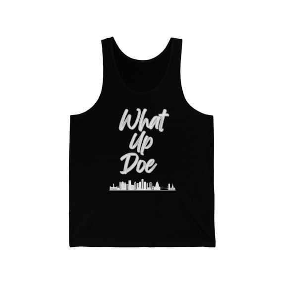 Stay Cool and Comfy In What Up Doe Unisex Jersey Tank Tops by Bougie Trash