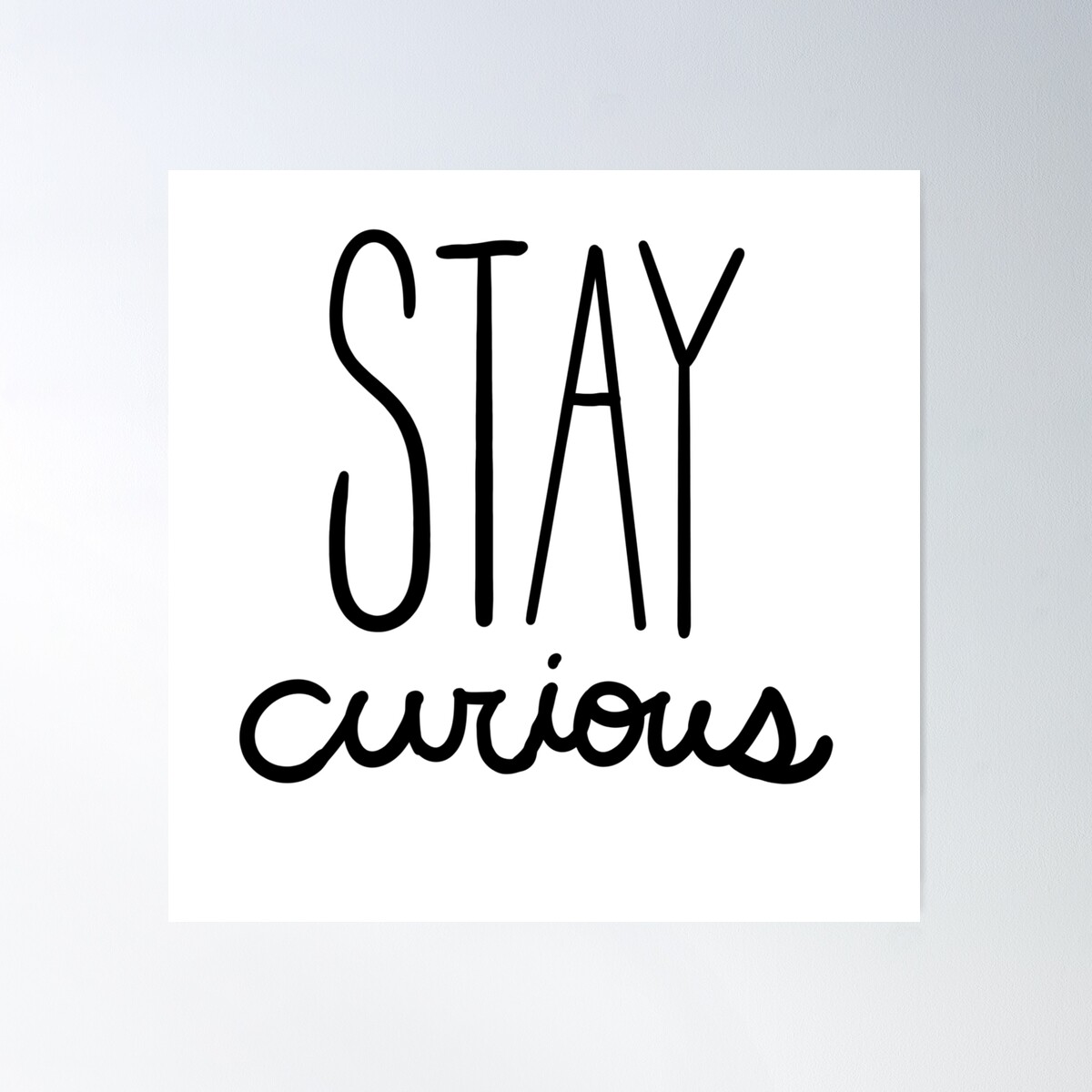 Stay Curious Curiosity Quote Poster Wall Art, Modern Wall Decor For ...