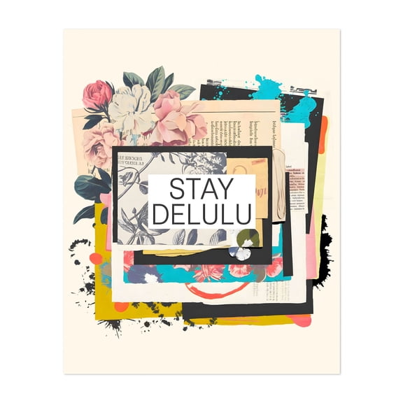 Stay Delulu - Typography Quote Floral Modern Art Humor Pop Art Unframed Wall Art Print 6 x 8 inches