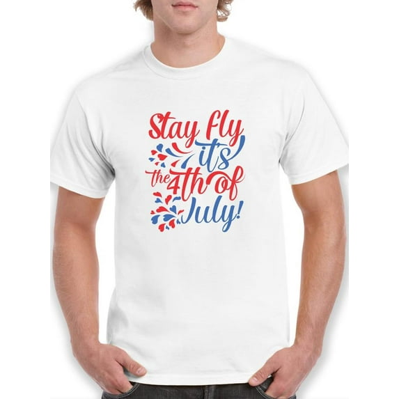 Stay Fly Its 4Th July T-Shirt Men -Image by Shutterstock, Male Large