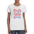 thumbnail image 1 of Stay Fly Its 4Th July T-Shirt Women -Image by Shutterstock, Female Large, 1 of 4