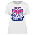 thumbnail image 1 of Stay Focus And Never Give Up T-Shirt Women -Image by Shutterstock, Female Small, 1 of 2