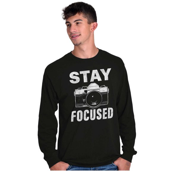 Stay Focused Photographer Camera Pun Long Sleeve TShirt Men Women Brisco Brands S