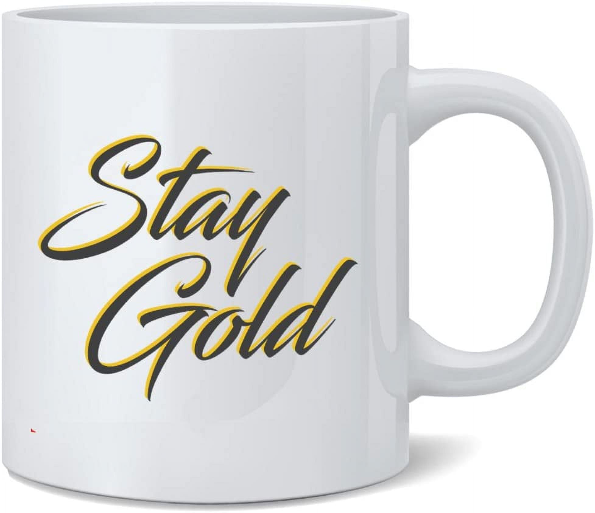 Stay Gold Script Ceramic Coffee Mug Tea Cup Fun Novelty Gift 12 oz ...