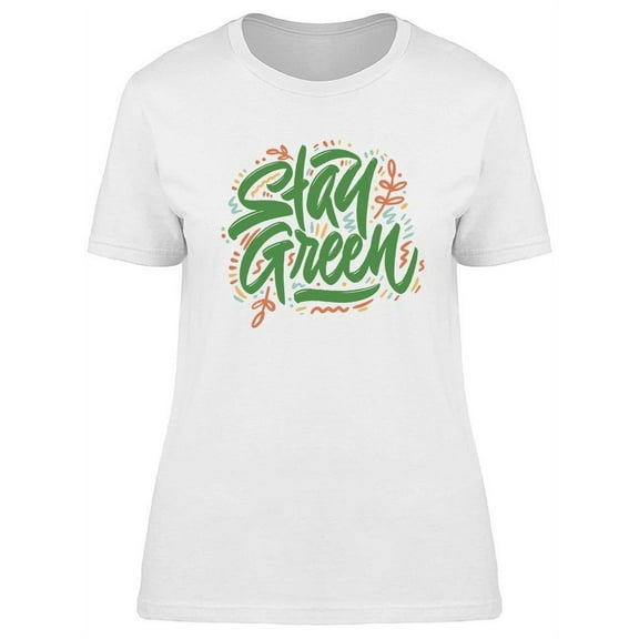 Stay Green T-Shirt Women -Image by Shutterstock, Female Small