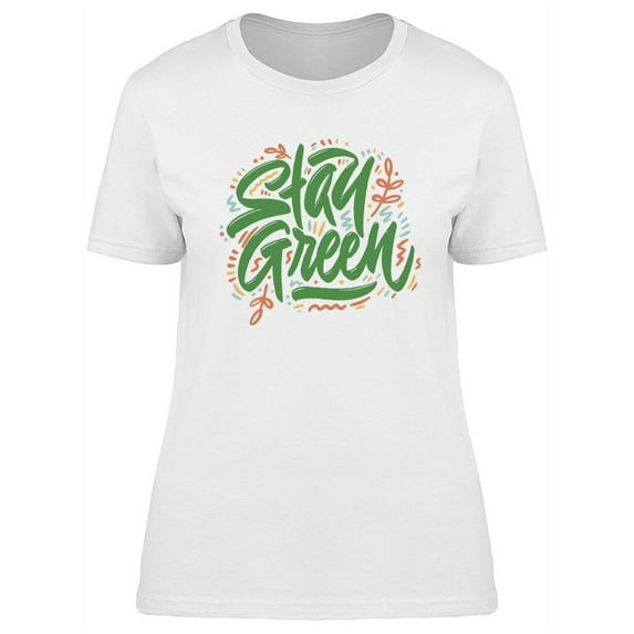 Stay Green T-Shirt Women -Image by Shutterstock, Female XX-Large