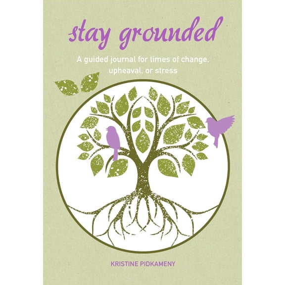 Stay Grounded: A Guided Journal for Times of Change, Upheaval, or Stress, (Paperback)