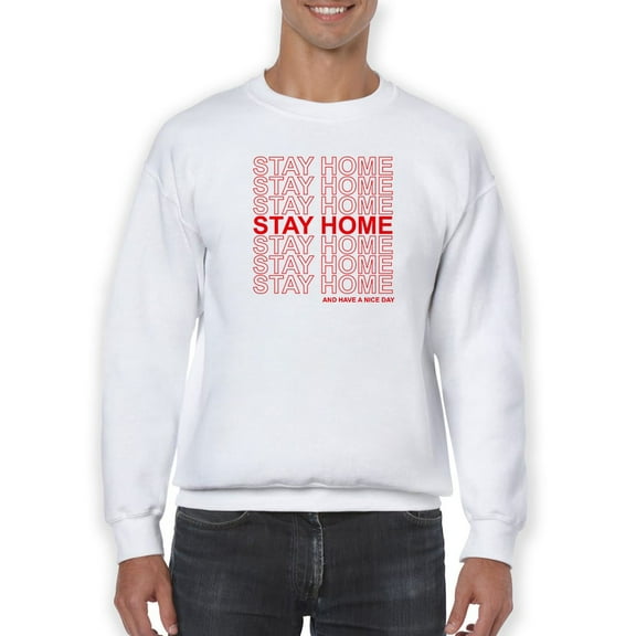 Stay Home And Nice Day Sweatshirt Men -GoatDeals Designs, Male 4X-Large