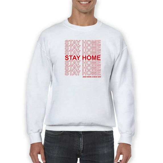 Stay Home And Nice Day Sweatshirt Men -GoatDeals Designs, Male Large