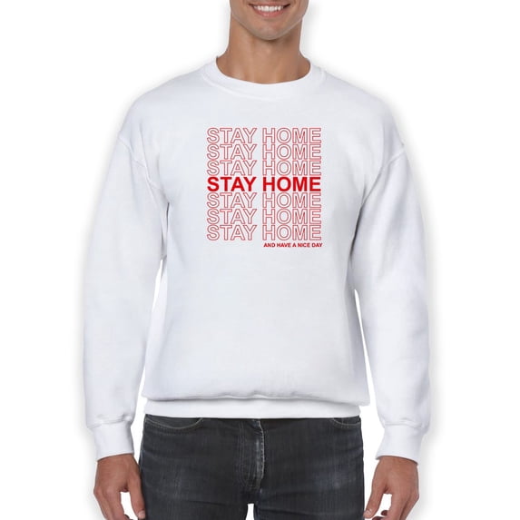 Stay Home And Nice Day Sweatshirt Men -GoatDeals Designs, Male Small