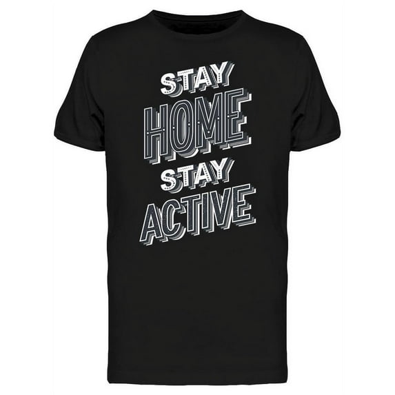 Stay Home And Stay Active T-Shirt Men -Image by Shutterstock, Male 3X-Large