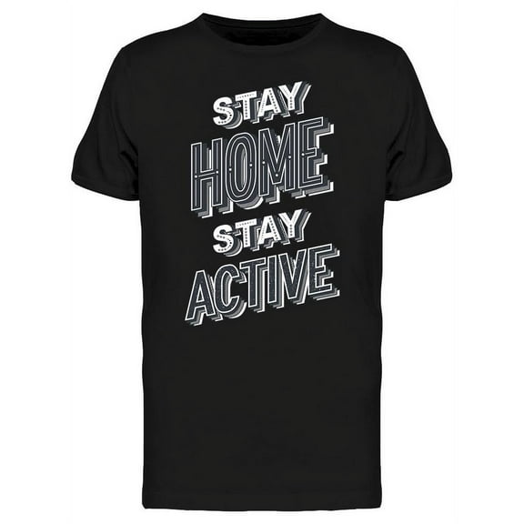 Stay Home And Stay Active T-Shirt Men -Image by Shutterstock, Male Large