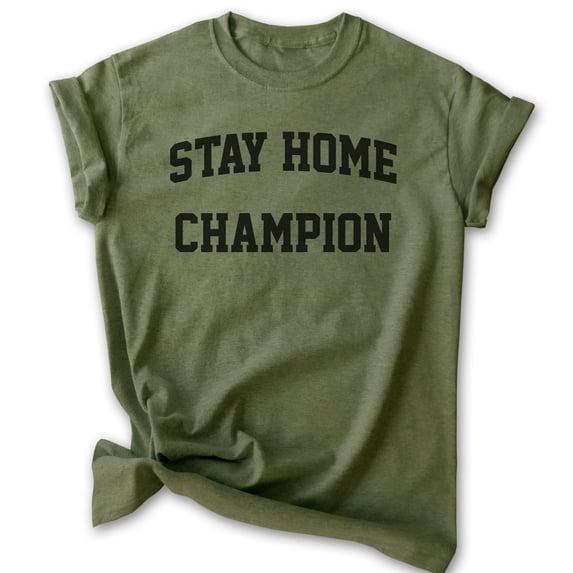 Stay Home Champion Shirt, Unisex Women's Men's Shirt, Introvert Shirt, Indoorsy Shirt, Introverted Shirt, Heather Military Green, Medium