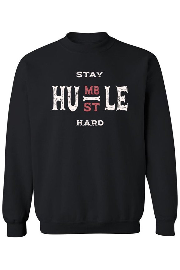 Stay Humble And Hustle Hard Sweatshirt Men -SPIdeals Designs, Male Large
