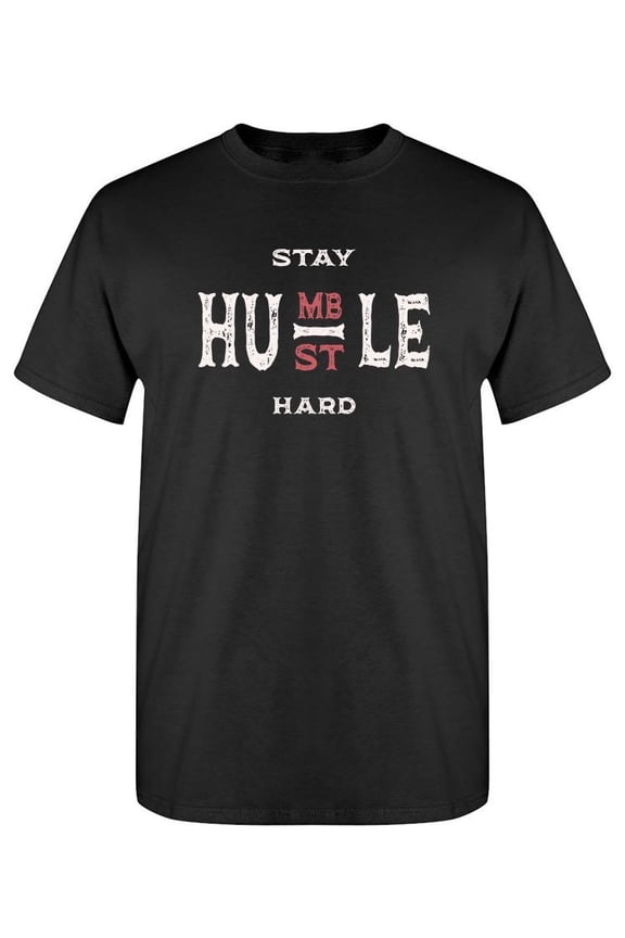 Stay Humble And Hustle Hard T-Shirt Men -SPIdeals Designs, Male Medium