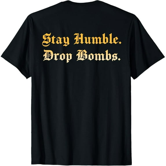 Stay Humble Drop Bombs Vintage Baseball Lovers (ON BACK) T-Shirt