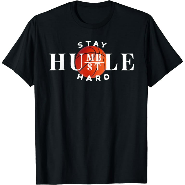 Stay Humble Hustle Hard T-Shirt Gift Novelty Humor Stay Humble Hustle Hard T-Shirt Gift Novelty Humor