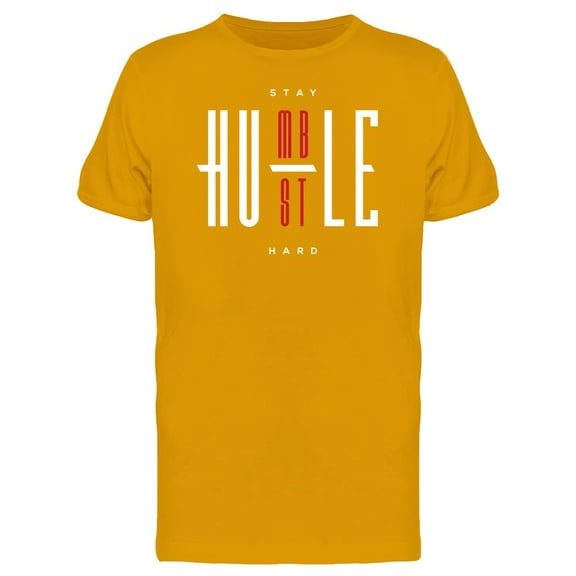 Stay Humble Hustle Hard Phrase T-Shirt Men -Image by Shutterstock, Male 3X-Large