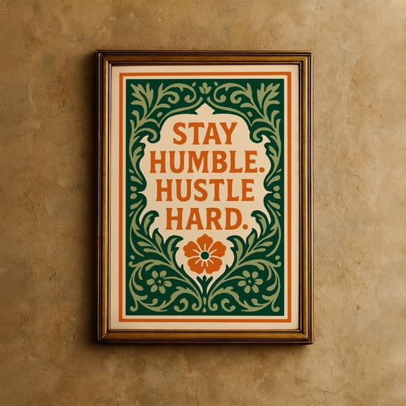 Stay Humble Hustle Hard Rococo Floral Motivational Art Design 2 Unframed Paper Print