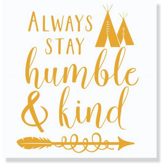 Stay Humble & Kind Teepee Vinyl Room Inspirational Quotes Stickers, 23x19-Inch, Honey