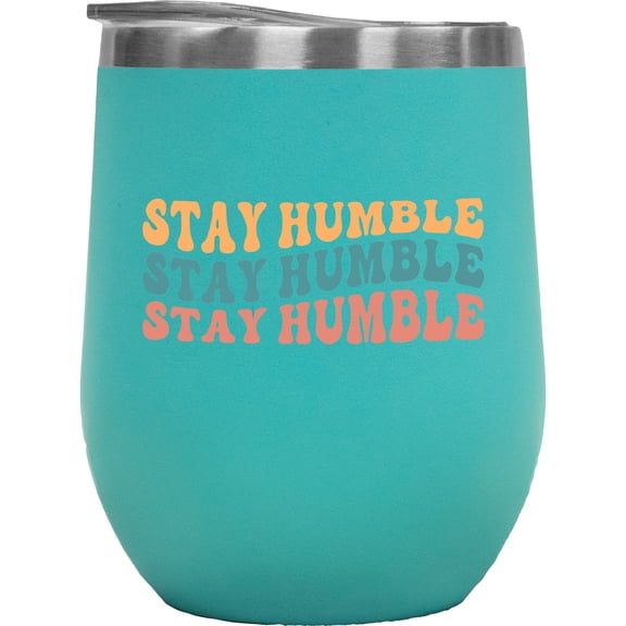 Stay Humble, Quote About Staying in Humility, Groovy Retro Wavy Text Merch Gift, Mint 12oz Wine Tumbler