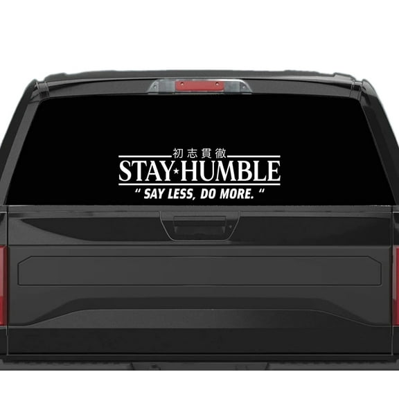 Stay Humble Say Less Do More Large Wall Decal Sticker Vinyl Car Truck Window Windshield Laptop Funny Quote Wife Family Cute Dad Mom Men Love Sad Sadboyz Drift Race