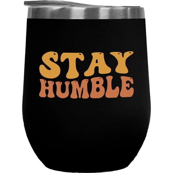 Stay Humble, Staying in Humility Quote, Groovy Retro Wavy Text Merch Gift, Black 12oz Wine Tumbler