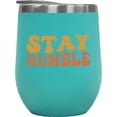 thumbnail image 1 of Stay Humble, Staying in Humility Quote, Groovy Retro Wavy Text Merch Gift, Mint 12oz Wine Tumbler, 1 of 5