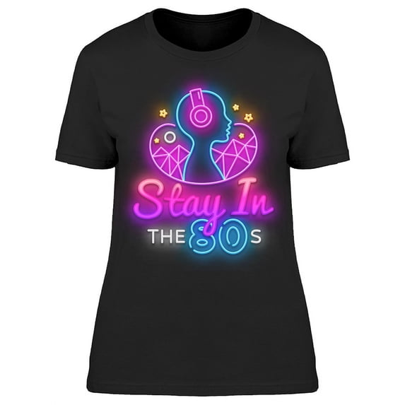 Stay In The 80S T-Shirt Women -Image by Shutterstock, Female XX-Large