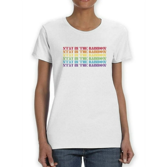 Stay In The Rainbow Women T-Shirt, Female x-Large