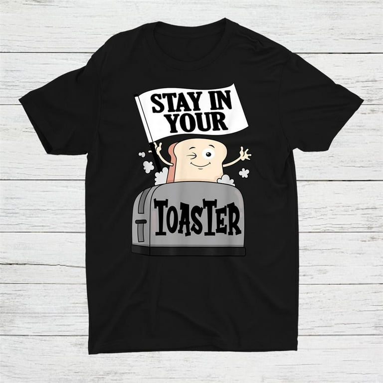 Stay In Your Toaster Color Guard Funny T-Shirt Stay In Your Toaster Color Guard Funny T-Shirt