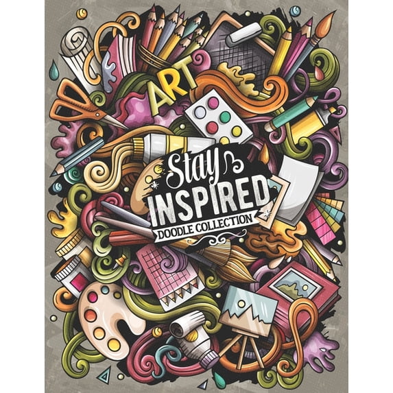 Stay Inspired Doodle Collection: A Jaw-Dropping Coloring Book For Adults